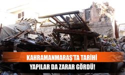 Kahramanmaraş’ta Tarihi Yapılar Da Zarar Gördü!