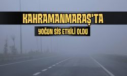 Kahramanmaraş’ta yoğun sis sürücülere zor anlar yaşattı