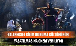 Geleneksel Kilim Dokuma Kültürünün Yaşatılmasına Önem Veriliyor