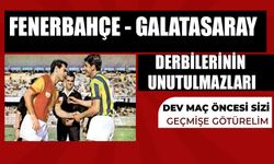 Fenerbahçe - Galatasaray derbilerinin unutulmazları