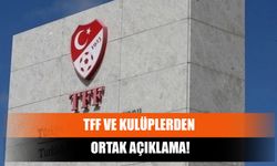 TFF ve Kulüplerden Ortak Açıklama!