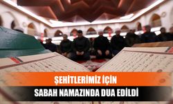 Şehitlerimiz İçin Sabah Namazında Dua Edildi