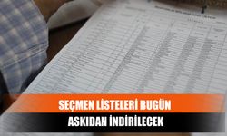 Seçmen Listeleri Bugün Askıdan İndirilecek