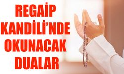 Regaip Kandili’nde Okunacak Dualar