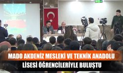 Mado Akdeniz Mesleki ve Teknik Anadolu Lisesi Öğrencileriyle Buluştu