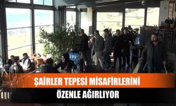 Şairler Tepesi Misafirlerini Özenle Ağırlıyor