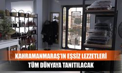 Kahramanmaraş’ın Eşsiz Lezzetleri Tüm Dünyaya Tanıtılacak