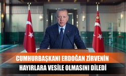 Cumhurbaşkanı Erdoğan, Zirvenin Hayırlara Vesile Olmasını Diledi