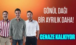 Gönül Dağı Bir Ayrılık Daha!