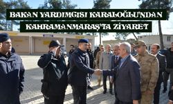 İçişleri Bakan Yardımcısı Karaloğlu'ndan Kahramanmaraş'ta jandarmaya ziyaret