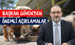 Başkan Güven'den önemli açıklamalar