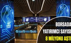 Borsada yatırımcı sayısı 8 milyonu aştı