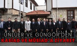 Ünlüer ve Güngör’den KASİAD ve MÜSİAD’a Ziyaret