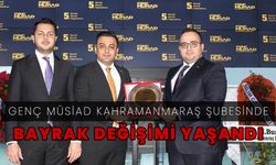 Genç MÜSİAD Kahramanmaraş Şubesinde bayrak değişimi yaşandı