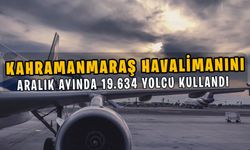 Kahramanmaraş Havalimanını Aralık ayında 19.634 yolcu kullandı