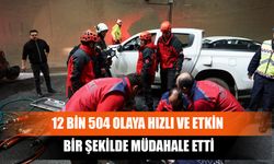 12 Bin 504 Olaya Hızlı ve Etkin Bir Şekilde Müdahale Etti