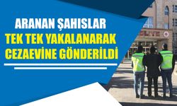 Aranan Şahıslar Tek Tek Yakalanarak Cezaevine Gönderildi