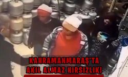 Kahramanmaraş'ta akıl almaz hırsızlık!