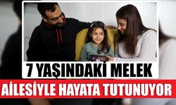 7 Yaşındaki Melek, Ailesiyle Hayata Tutunuyor