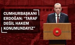 Cumhurbaşkanı Erdoğan: “Taraf Değil Hakem Konumundayız”