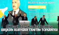 AK Parti Adıyaman İlçe Belediye Başkan Adayları tanıtım toplantısı