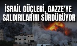 İsrail Güçleri, Gazze’ye Saldırılarını Sürdürüyor