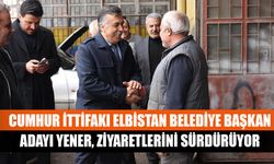 Cumhur İttifakı Elbistan Belediye Başkan Adayı Yener, ziyaretlerini sürdürüyor