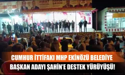 Cumhur İttifakı MHP Ekinözü Belediye Başkan Adayı Şahin’e destek yürüyüşü!