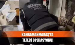 Kahramanmaraş’ta Tefeci Operasyonu!