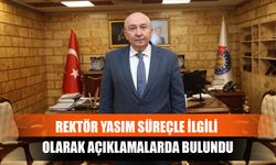 Rektör Yasım Süreçle İlgili Olarak Açıklamalarda Bulundu