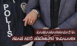 Kahramanmaraş'ta firari FETÖ hükümlüsü yakalandı