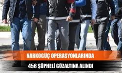 Narkogüç Operasyonlarında 456 Şüpheli Gözaltına Alındı