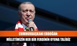 Cumhurbaşkanı Erdoğan: Milletimizin her bir ferdinin oyuna talibiz