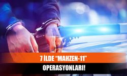 7 İlde “Mahzen-11” Operasyonları!