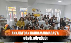 Ankara’dan Kahramanmaraş’a Gönül Köprüsü!