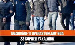 Bozdoğan-11 Operasyonları"nda 33 şüpheli yakalandı