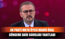 AK Parti MKYK Üyesi Mahir Ünal Gündeme Dair Soruları Yanıtladı