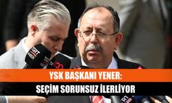 YSK Başkanı Yener: Seçim sorunsuz ilerliyor