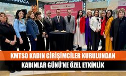 KMTSO Kadın Girişimciler Kurulundan Kadınlar Günü’ne özel etkinlik