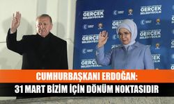 Cumhurbaşkanı Erdoğan: 31 Mart bizim için dönüm noktasıdır