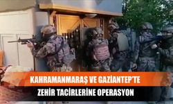 Kahramanmaraş Ve Gaziantep’te Zehir Tacirlerine Operasyon