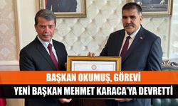 Başkan Okumuş, görevi yeni Başkan Mehmet Karaca’ya devretti