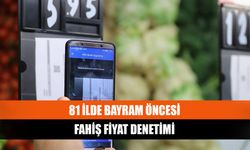 81 ilde bayram öncesi fahiş fiyat denetimi