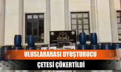 Uluslararası Uyuşturucu Çetesi Çökertildi