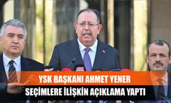 YSK Başkanı Ahmet Yener Seçimlere İlişkin Açıklama Yaptı