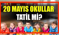 20 Mayıs Okullar Tatil Mi?