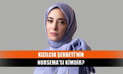 Kızılcık Şerbeti'nin Nursema'sı kimdir?