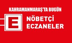 Kahramanmaraş'ta Nöbetçi Eczaneler 15 Mayıs 2024!