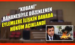 "Kobani" Bahanesiyle Düzenlenen Eylemlere İlişkin Davada Hüküm Açıklandı