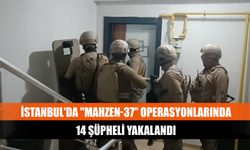 İstanbul'da "Mahzen-37" operasyonlarında 14 şüpheli yakalandı
